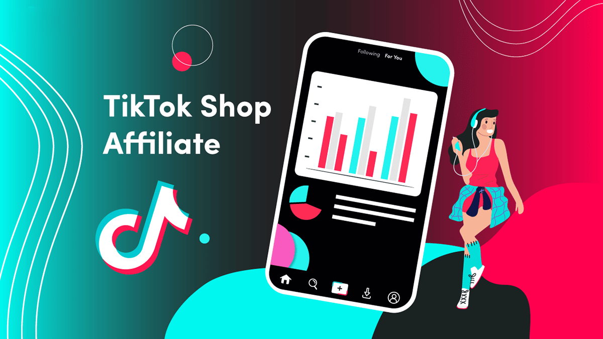 TikTok Shop Affiliate Kiếm tiền với chương trình tiếp thị liên kết của TikTok Shop